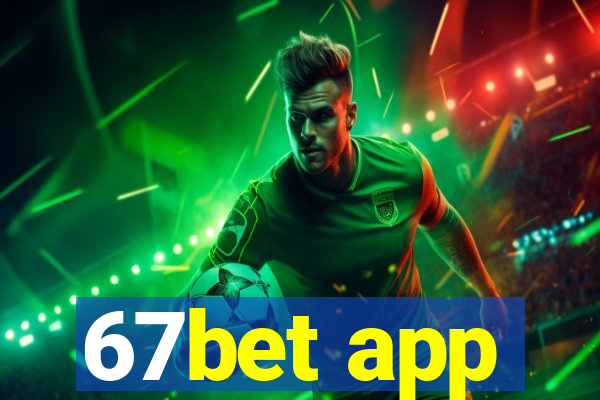 67bet app